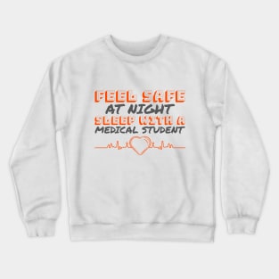 Feel Safe At Night Sleep With A Medical Student - Medical Student in Medschool Crewneck Sweatshirt